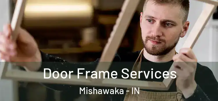 Door Frame Services Mishawaka - IN
