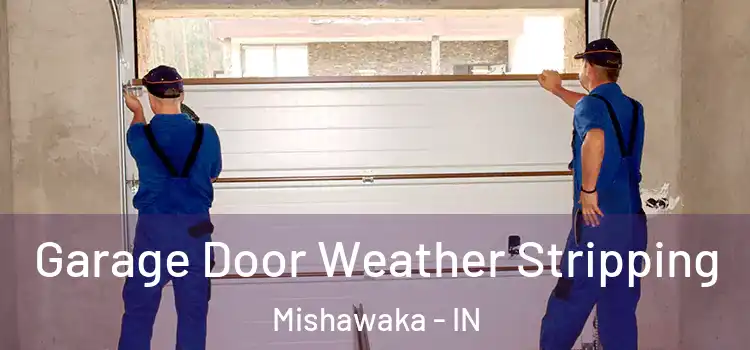  Garage Door Weather Stripping Mishawaka - IN